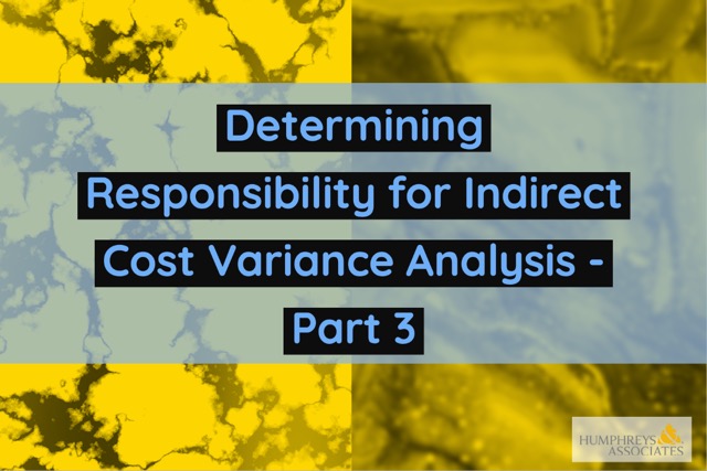 Determining Responsibility for Indirect Cost Variance Analysis – Part 3
